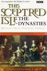 This Sceptred Isle - The Dynasties - Christopher Lee